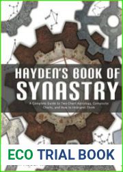 Hayden|s Book of Synastry A Complete Guide to Two-Chart Astrology, Composite Charts, and How to Interpret Them