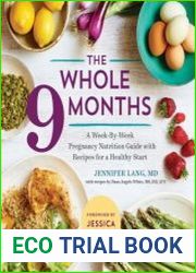 The Whole 9 Months A Week-By-Week Pregnancy Nutrition Guide with Recipes for a Healthy Start