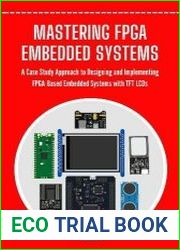 Mastering FPGA Embedded Systems A Case Study Approach to Designing and Implementing FPGA-Based Embedded Systems with TFT LCDs