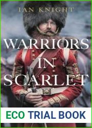 Warriors in Scarlet The Life and Times of the Last Redcoats