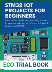 STM32 IoT Projects for Beginners A Hands-On Guide to Connecting Sensors, Programming Embedded Systems, Build IoT Devices with STM32