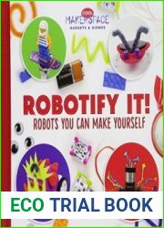 Robotify It! Robots You Can Make Yourself