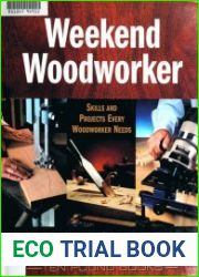 Weekend Woodworker Skills and Projects Every Woodworker Needs