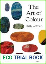 The Art of Colour The History of Art in 39 Pigments