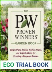 The Proven Winners Garden Book Simple Plans, Picture-Perfect Plants, and Expert Advice for Creating a Gorgeous Garden