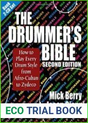 The Drummer|s Bible How to Play Every Drum Style from Afro-Cuban to Zydeco, 2nd Edition