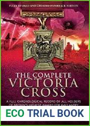 The Complete Victoria Cross A Full Chronological Record of All Holders of Britain|s Highest Award for Gallantry