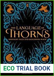 The Language of Thorns Midnight Tales and Dangerous Magic