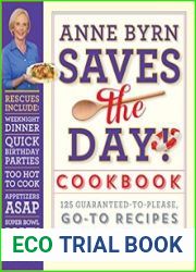 Anne Byrn Saves the Day! Cookbook 125 Guaranteed-to-Please, Go-To Recipes to Rescue Any Occasion
