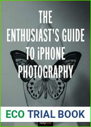 The Enthusiast|s Guide to iPhone Photography 63 Photographic Principles You Need to Know