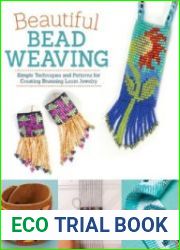 Beautiful Bead Weaving Simple Techniques and Patterns for Creating Stunning Loom Jewelry