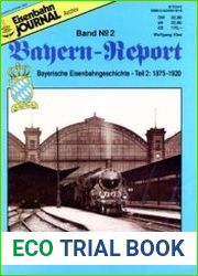 Bayerische Eisenbahngeschichte Teil 2 1875-1920 (Eisenbahn Journal Archiv Bayern-Report №2)
