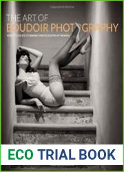 The Art of Boudoir Photography How to Create Stunning Photographs of Women