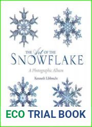 The Art of the Snowflake A Photographic Album
