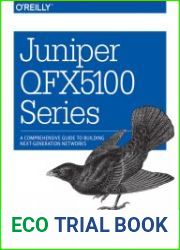 Juniper QFX5100 Series A Comprehensive Guide to Building Next-Generation Networks