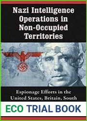 Nazi Intelligence Operations in Non-Occupied Territories Espionage Efforts in the United States, Britain, South America and Southern Africa