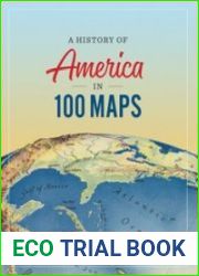 A History of America in 100 Maps