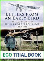 Letters From an Early Bird The Life and Letters of Denys Corbett Wilson, 1882-1915