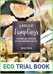 A World of Dumplings Filled Dumplings, Pockets, and Little Pies from Around the Globe
