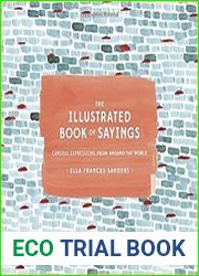 The Illustrated Book of Sayings Curious Expressions from Around the World