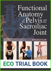 Functional Anatomy of the Pelvis and the Sacroiliac Joint A Practical Guide