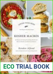 Kosher Macros 63 Recipes for Eating Everything (Kosher) for Physical Health and Emotional Balance