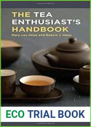 The Tea Enthusiast|s Handbook A Guide to the World|s Best Teas