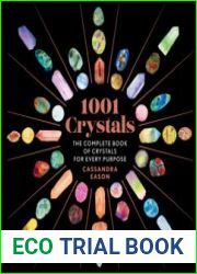 1001 Crystals The Complete Book of Crystals for Every Purpose