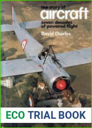 Seven Decades of Powered Flight The Story of Aircraft