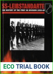 SS-Leibstandarte The History of the First SS Division 1933-1945