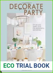 Decorate for a Party Stylish and Simple Ideas for Meaningful Gatherings
