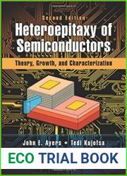 Heteroepitaxy of Semiconductors Theory, Growth, and Characterization, Second Edition