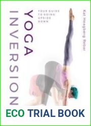 Yoga Inversions Your Guide to Going Upside Down