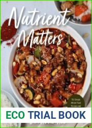 Nutrient Matters 50 Simple Whole Food Recipes and Comfort Foods