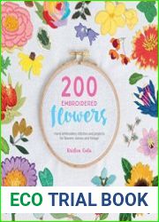 200 Embroidered Flowers Hand Embroidery Stitches and Projects for Flowers, Leaves and Foliage