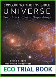 Exploring the Invisible Universe From Black Holes to Superstrings