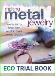 Making Metal Jewelry How to stamp, forge, form and fold metal jewelry