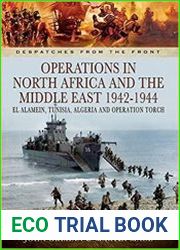 Operations in North Africa and the Middle East 1942-1944 El Alamein, Tunisia, Algeria and Operation Torch