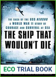 The Ship That Wouldn|t Die The Saga of the USS Neosho- A World War II Story of Courage and Survival at Sea
