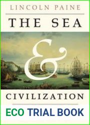 The Sea and Civilization A Maritime History of the World