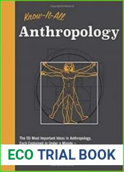 Know It All Anthropology The 50 Most Important Ideas in Anthropology, Each Explained in Under a Minute