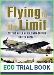 Flying to the Limit Testing WWII Single-Engined Fighters