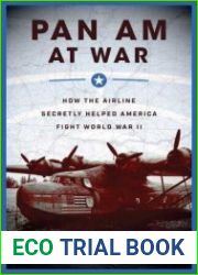Pan Am at War How the Airline Secretly Helped America Fight World War II