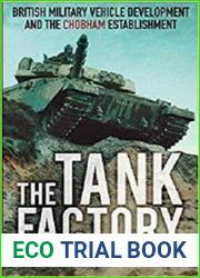 The Tank Factory British Military Vehicle Development and the Chobham Establishment