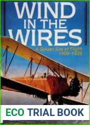 Wind in the Wires A Golden Era of Flight 1909-1939