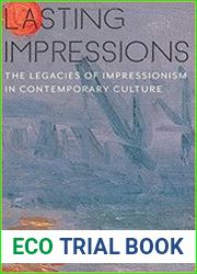 Lasting Impressions The Legacies of Impressionism in Contemporary Culture
