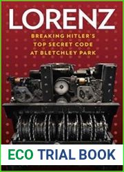 Lorenz Breaking Hitler’s Top Secret Code at Bletchley Park