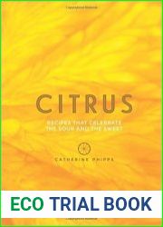 Citrus 150 Recipes Celebrating the Sweet and the Sour