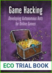 Game Hacking. Developing Autonomous Bots for Online Games