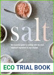 Salt The Essential Guide to Cooking with the Most Important Ingredient in Your Kitchen